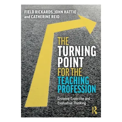 "The Turning Point for the Teaching Profession: Growing Expertise and Evaluative Thinking" - "" 