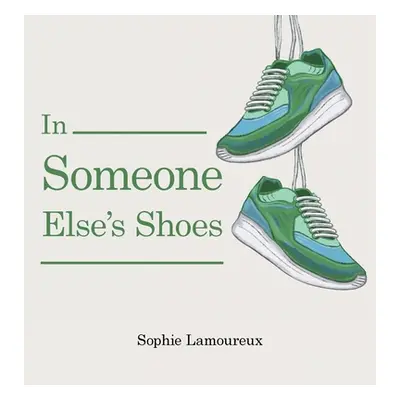 "In Someone Else's Shoes" - "" ("Lamoureux Sophie")