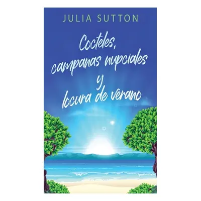 "Cocteles, campanas nupciales y locura de verano" - "" ("Sutton Julia")