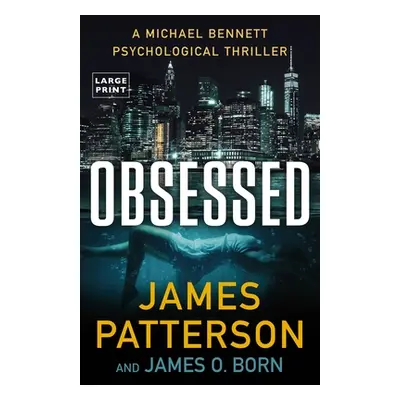 "Obsessed: A Psychological Thriller" - "" ("Patterson James")