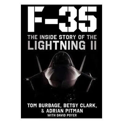 "F-35: The Inside Story of the Lightning II" - "" ("Burbage Tom")