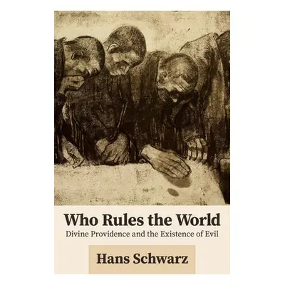 "Who Rules the World: Divine Providence and the Existence of Evil" - "" ("Schwarz Hans")