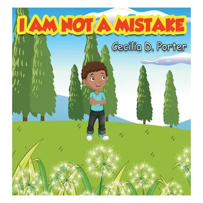 "I Am Not a Mistake!" - "" ("Porter Cecilia D.")