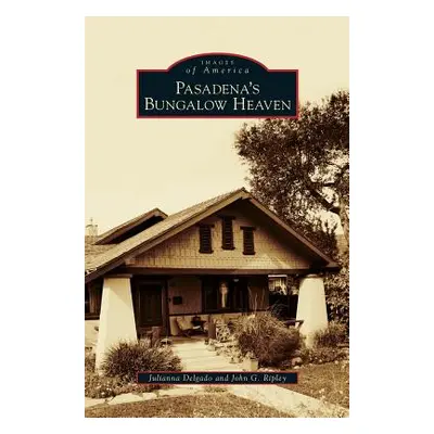 "Pasadena's Bungalow Heaven" - "" ("Delgado Julianna")