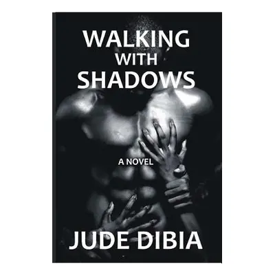 "Walking With Shadows" - "" ("Dibia Jude")