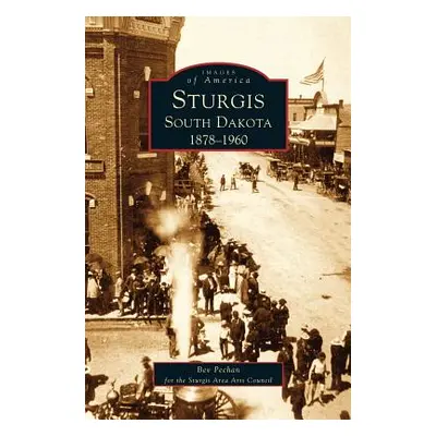 "Sturgis South Dakota: 1878-1960" - "" ("Pechan Bev")