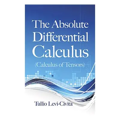 "The Absolute Differential Calculus (Calculus of Tensors)" - "" ("Levi-Civita Tullio")