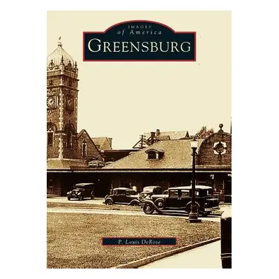 "Greensburg" - "" ("DeRose P. Louis")