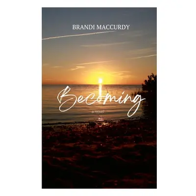 "Becoming" - "" ("MacCurdy Brandi")