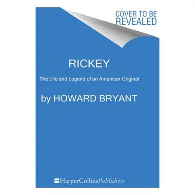 "Rickey: The Life and Legend of an American Original" - "" ("Bryant Howard")