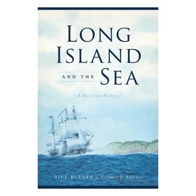 "Long Island and the Sea: A Maritime History" - "" ("Bleyer Bill")