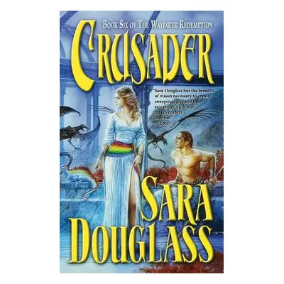 "Crusader: Book Six of 'The Wayfarer Redemption'" - "" ("Douglass Sara")