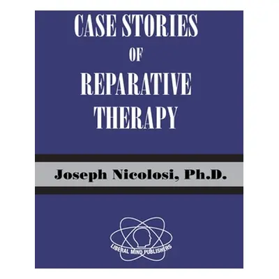 "Case Stories of Reparative Therapy" - "" ("Nicolosi Joseph")