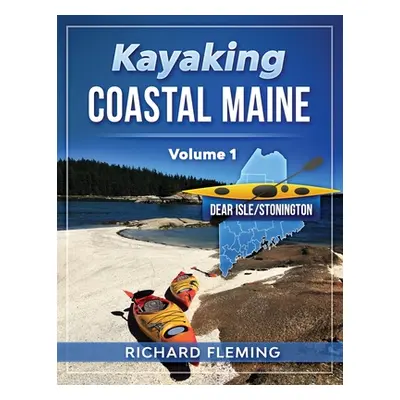 "Kayaking Coastal Maine - Volume 1: Deer Isle/Stonington" - "" ("Fleming Richard")