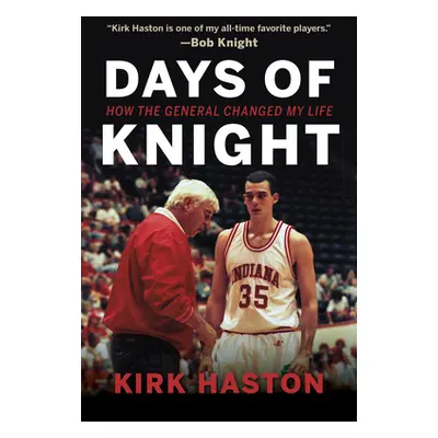 "Days of Knight: How the General Changed My Life" - "" ("Haston Kirk")