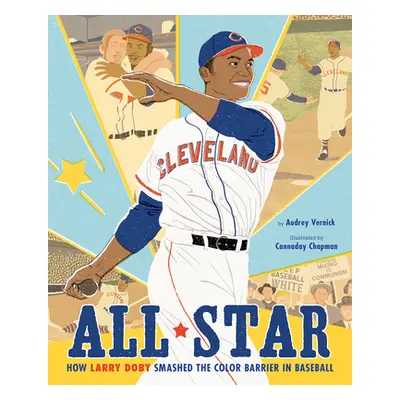 "All Star: How Larry Doby Smashed the Color Barrier in Baseball" - "" ("Vernick Audrey")