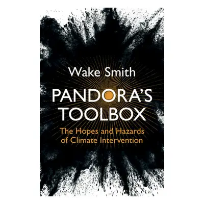 "Pandora's Toolbox: The Hopes and Hazards of Climate Intervention" - "" ("Smith Wake")