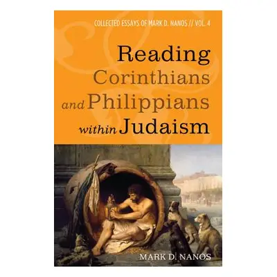 "Reading Corinthians and Philippians within Judaism" - "" ("Nanos Mark D.")