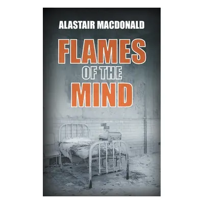 "Flames of the Mind" - "" ("MacDonald Alastair")