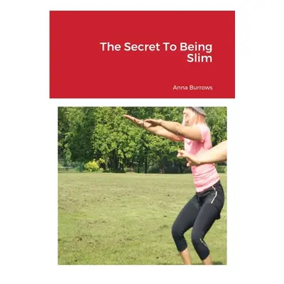 "The Secret To Being Slim" - "" ("Burrows Anna")