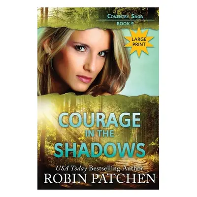 "Courage in the Shadows: Large Print Edition" - "" ("Patchen Robin")