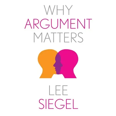 "Why Argument Matters" - "" ("Siegel Lee")