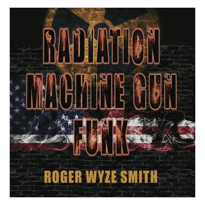 "Radiation Machine Gun Funk" - "" ("Smith Roger")