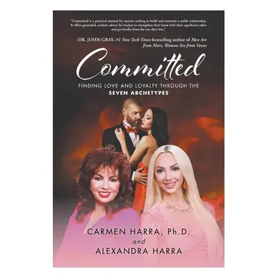 "Committed: Finding Love and Loyalty Through the Seven Archetypes" - "" ("Harra Carmen")