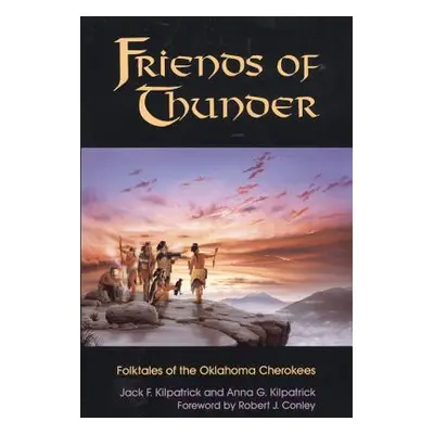 "Friends of Thunder: Folktales of the Oklahoma Cherokees" - "" ("Kilpatrick Jack F.")