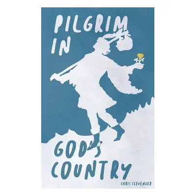 "Pilgrim in God's Country" - "" ("Clevenger Chris")