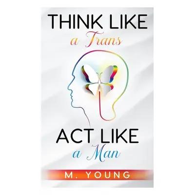 "Think Like a Trans, Act Like a Man Kindle Edition" - "" ("Young Moshan")