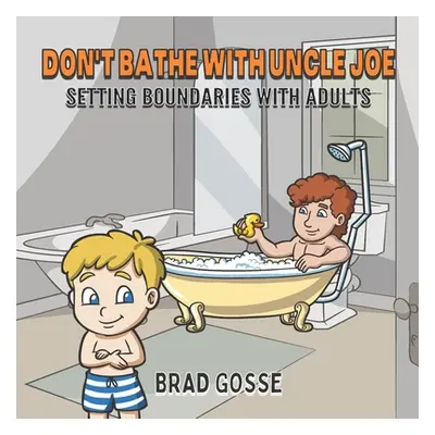 "Don't Bathe With Uncle Joe: Setting Boundaries With Adults" - "" ("Toons Vector")