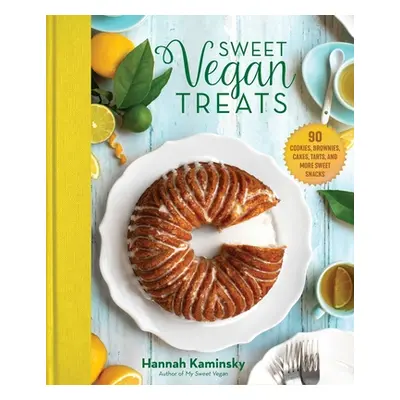 "Sweet Vegan Treats: 90 Recipes for Cookies, Brownies, Cakes, and Tarts" - "" ("Kaminsky Hannah"