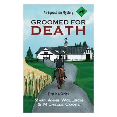 "Groomed for Death: An Equestrian Mystery" - "" ("Wollison Mary Anne")