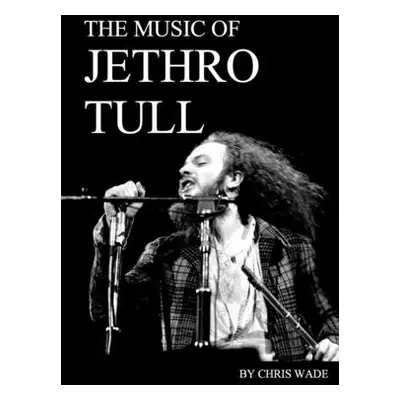 "The Music of Jethro Tull" - "" ("Wade Chris")