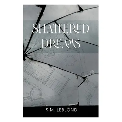 "Shattered Dreams" - "" ("Leblond S. M.")