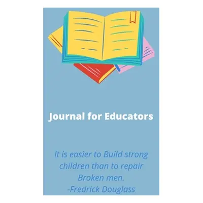 "Educators Journal: Educators, Teachers" - "" ("Cooper-Booth Christa")