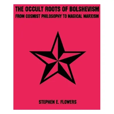 "The Occult Roots of Bolshevism" - "" ("Flowers Stephen E.")