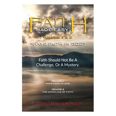 "Faith Made Easy: Have Faith in God" - "" ("Bennett Laron D.")