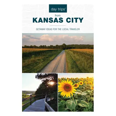 "Day Trips(r) from Kansas City: Getaway Ideas for the Local Traveler" - "" ("Meyer Diana Lambdin