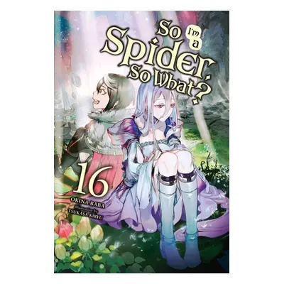 "So I'm a Spider, So What?, Vol. 16 (Light Novel)" - "" ("Baba Okina")