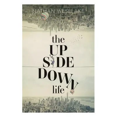 "The UpSideDown Life" - "" ("Weselake Nathan")