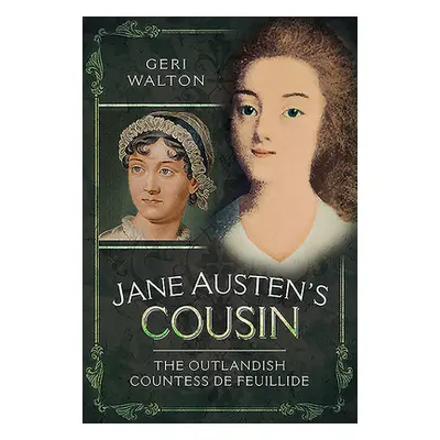 "Jane Austen's Cousin: The Outlandish Countess de Feuillide" - "" ("Walton Geri")