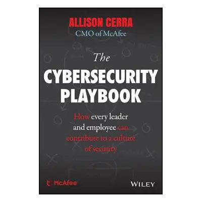 "The Cybersecurity Playbook: How Every Leader and Employee Can Contribute to a Culture of Securi