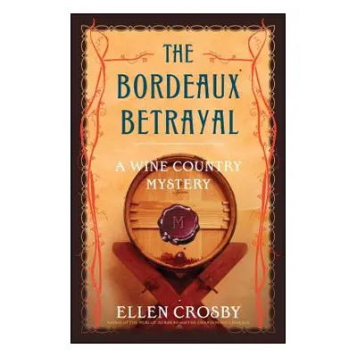 "The Bordeaux Betrayal: A Wine Country Mystery" - "" ("Crosby Ellen")