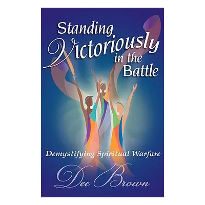 "Standing Victoriously in the Battle" - "" ("Brown Dee")