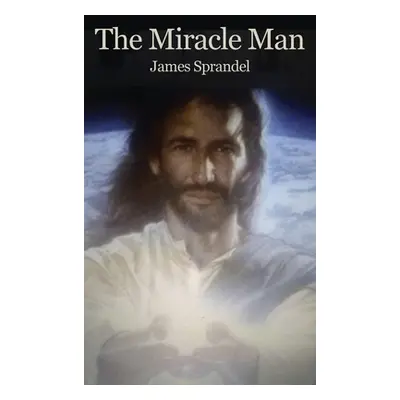 "The Miracle Man" - "" ("Sprandel James")