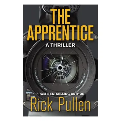 "The Apprentice: A Thriller" - "" ("Pullen Rick")