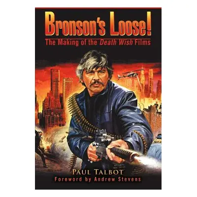 "Bronson's Loose!: The Making of the Death Wish Films" - "" ("Talbot Paul")