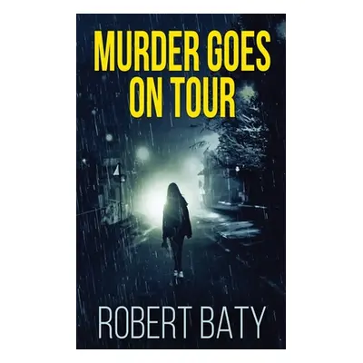 "Murder Goes On Tour" - "" ("Baty Robert")